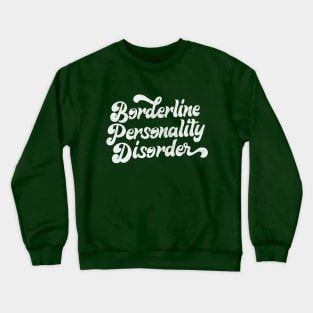 Borderline Personality Disorder (BPD) Crewneck Sweatshirt